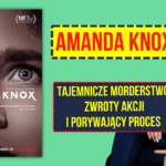 Amanda Knox – tajemnicze morderstwo, zwroty akcji i porywający proces - FILM